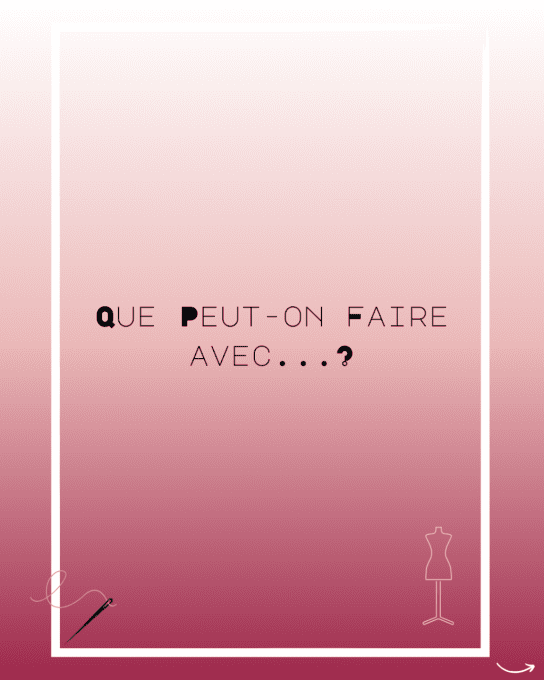 QUE PEUT-ON FAIRE AVEC ?